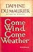 Come Wind, Come Weather