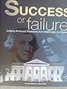 Success or Failure Judging America's Presidents from Washington to Obama Success or Failure Judging America's Presidents from Washington to Obama