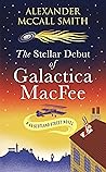 The Stellar Debut of Galactica MacFee by Alexander McCall Smith