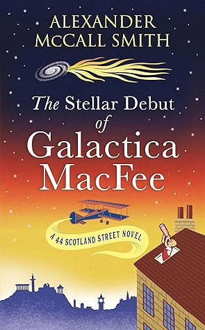 The Stellar Debut of Galactica MacFee (44 Scotland Street, #17)