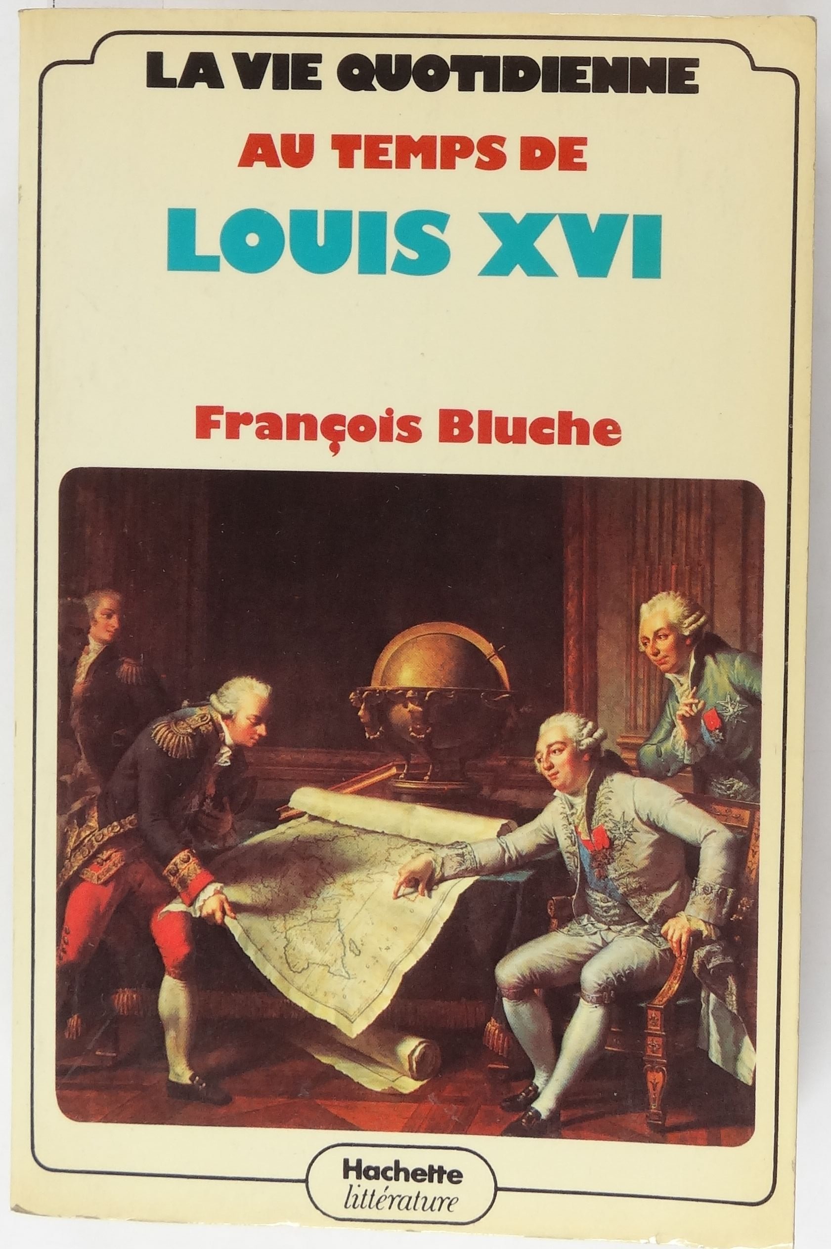 La vie quotidienne au temps de Louis XVI (French Edition)