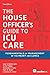House Officer's Guide to ICU Care: Fundamentals of Management of the Heart and Lungs by John A. Elefteriades (1-Dec-2012) Paperback