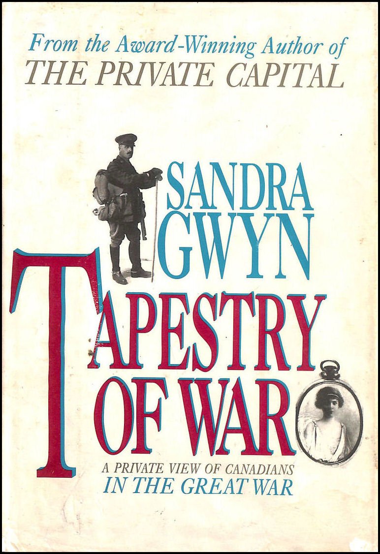 TAPESTRY OF WAR: A PRIVATE VIEW OF CANADIANS IN THE GREAT WAR (Hardcover)