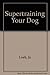 Supertraining Your Dog by Banks Josephine Loeb Paul (1980-06-01) Hardcover