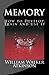 Memory How to Develop, Train and Use It: The Complete & Unabridged Classic Edition (Summit Classic Collector Editions) by William Walker Atkinson (2014-07-05)