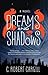 [ { DREAMS AND SHADOWS } ] by Cargill, C Robert (AUTHOR) Oct-29-2013 [ Paperback ]