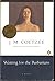 Waiting for the Barbarians by J.M. Coetzee Waiting for the Barbarians by J.M. Coetzee