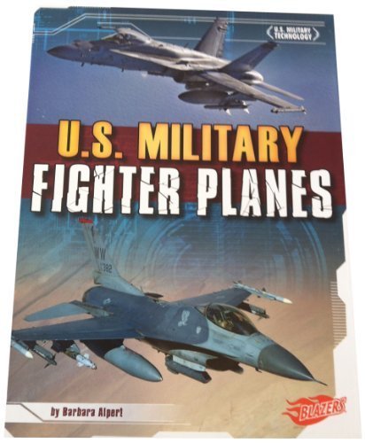 U.S. Military Fighter Planes (U.S. Military Technology) by Barbara Alpert (2012-08-01)