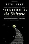 Programming the Universe: A Quantum Computer Scientist Takes On the Cosmos by Lloyd, Seth (March 14, 2006) Hardcover