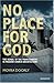 No Place for God by Moyra Doorly. (Ignatius Press,2007) [Pape... by Moyra Doorly