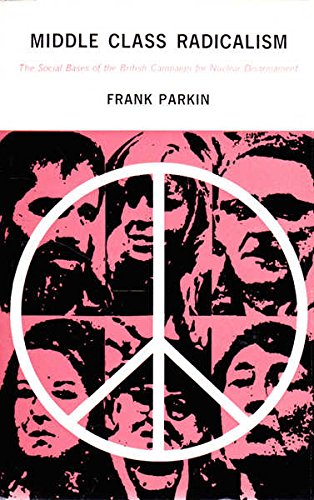Middle Class Radicalism: The Social Bases of the British Campaign for Nuclear Disarmament (Hardcover)