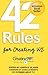 42 Rules for Creating WE: A hands-on, practical approach to organizational development, change and leadership best practices (2009-08-05)