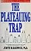 The Plateauing Trap