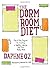 The Dorm Room Diet: The 8-Step Program for Creating a Healthy Lifestyle Plan That Really Works by Daphne Oz (2006-09-05)