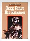 Seek First His Kingdom: An Anthology of the Sermons of the Saint Seek First His Kingdom: An Anthology of the Sermons of the Saint