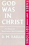 God Was in Christ: An Essay on Incarnation and Atonement