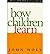 [(How Children Learn)] [Author: John Holt] published on (September, 1995)