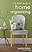 The Quick Guide to Home Organizing Paperback March 18, 2014