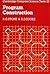Program Construction (Cambridge Computer Science Texts) by Stone, R. G.; Cooke, D. J. published by Cambridge University Press