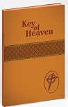 Key of Heaven: A Manual of Catholic Prayers and Devotions Key of Heaven: A Manual of Catholic Prayers and Devotions