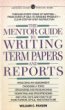 The Mentor Guide to Term Papers and Reports The Mentor Guide to Term Papers and Reports
