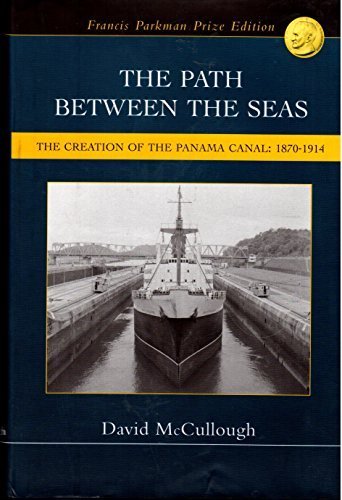 The Path Between the Seas: The Creation of the Panama Canal: 1870-1914