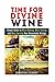 Time for Divine Wine: Simple Guide to Wine Making, Wine Tasting and Wine Serving Your Homemade Vintage (Homemade Wine Recipes, Guide to Making Wine at Home) by Samantha Stewart (2016-01-21)