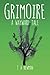 Grimoire: A Wayward Tale by T. A. Newman (2015-01-06)