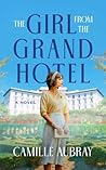 The Girl from the Grand Hotel by Camille Aubray The Girl from the Grand Hotel by Camille Aubray