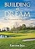 Building a Dream by Lawren Just