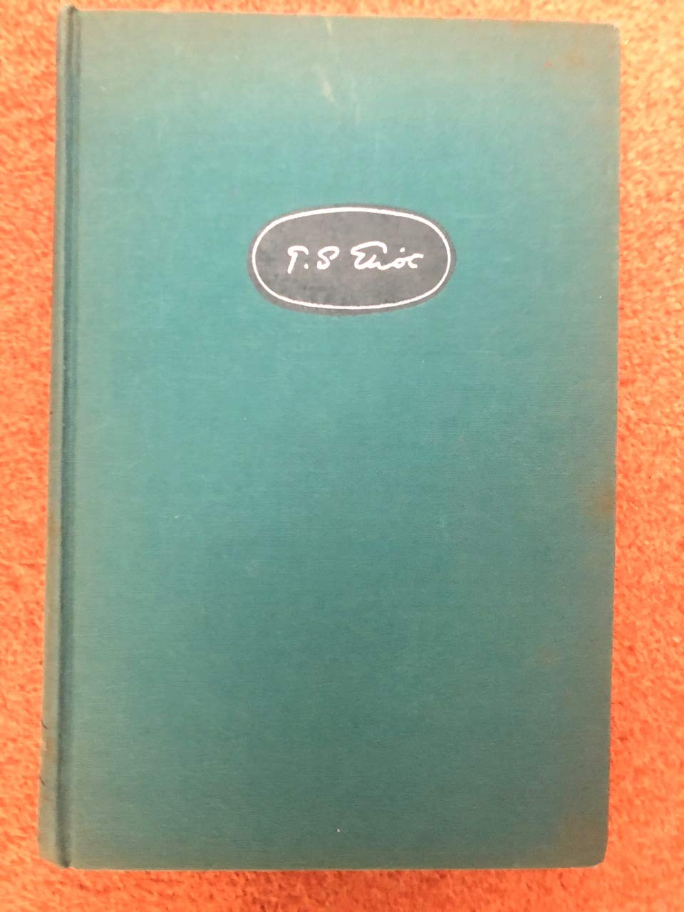 T. S. Eliot: The Complete Poems and Plays 1909-1950