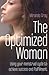 The Optimized Woman( Using Your Menstrual Cycle to Achieve Success and Fulfillment) [OPTIMIZED WOMAN] [Paperback]