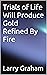Trials of Life Will Produce Gold Refined By Fire by Larry Graham
