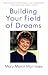 Building Your Field of Dreams by Mary Manin Morrissey (1998-11-02)