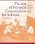 By Jo Nelson The Art of Focused Conversation for Schools, Third Edition: Over 100 Ways to Guide Clear Thinking an (3rd Edition) [Paperback]