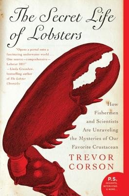 The Secret Life of Lobsters( How Fishermen and Scientists Are Unraveling the Mysteries of Our Favorite Crustacean)[SECRET LIFE OF LOBSTERS][Paperback]
