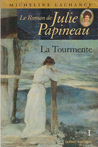 Le Roman De Julie Papineau La Tourmente (Paperback)