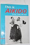 This Is Aikido, With Mind and Body Coordinated This Is Aikido, With Mind and Body Coordinated