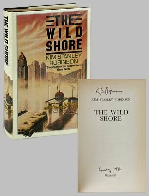 Rare Antique Kim Stanley Robinson / The Wild Shore / Signed First UK Edition 1986 [Hardcover] Kim Stanley Robinson