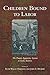 Children Bound to Labor: The Pauper Apprentice System in Early America (2009-03-19)