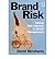 [(Brand Risk: Adding Risk Literacy to Brand Management )] [Author: David Abrahams] [May-2008]