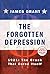 The Forgotten Depression: 1921: The Crash That Cured Itself by Grant, James (November 11, 2014) Hardcover
