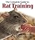 The Complete Guide to Rat Training (Complete Care Made Easy) by Debbie Ducommun (2008-11-24)