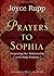 Prayers to Sophia: Deepening Our Relationship with Holy Wisdom by Joyce Rupp(2010-02-01)
