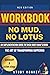 WORKBOOK : NO MUD, NO LOTUS...