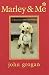Marley & Me Illustrated Edition by John Grogan Marley & Me Illustrated Edition by John Grogan