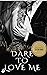 Dare to love me by Ellen Kind