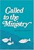 Called to the Ministry by Edmund P. Clowney by Edmund P. Clowney Called to the Ministry by Edmund P. Clowney by Edmund P. Clowney