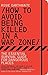 How to Avoid Being Killed in a War Zone: The Essential Survival Guide for Dangerous Places by Rosie Garthwaite (2011-05-01)