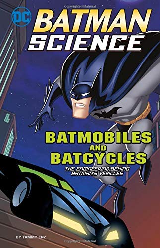 Batmobiles and Batcycles: The Engineering Behind Batman's Vehicles (Batman Science) by Tammy Enz (2014-01-01)